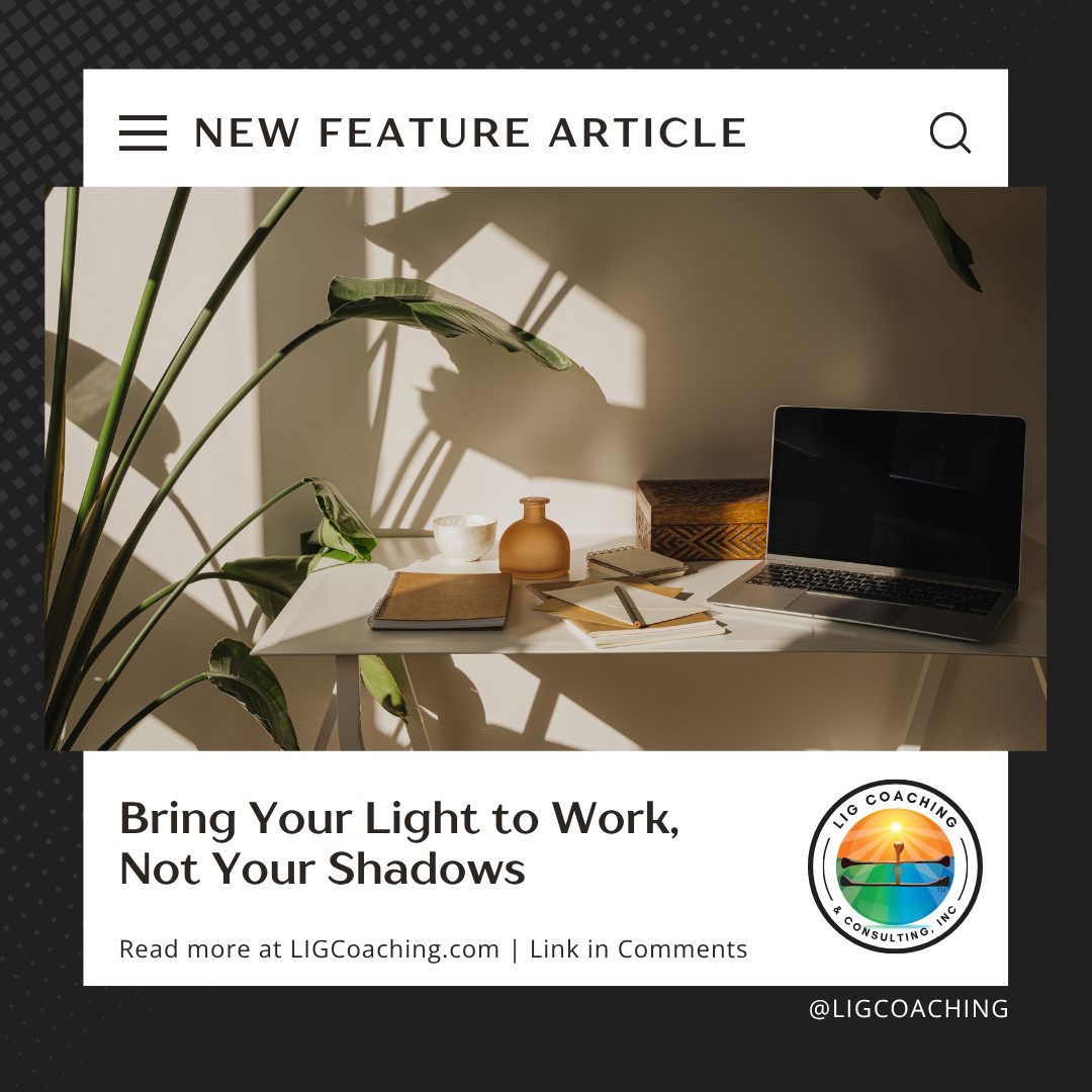 Bring your light to work, not your shadows