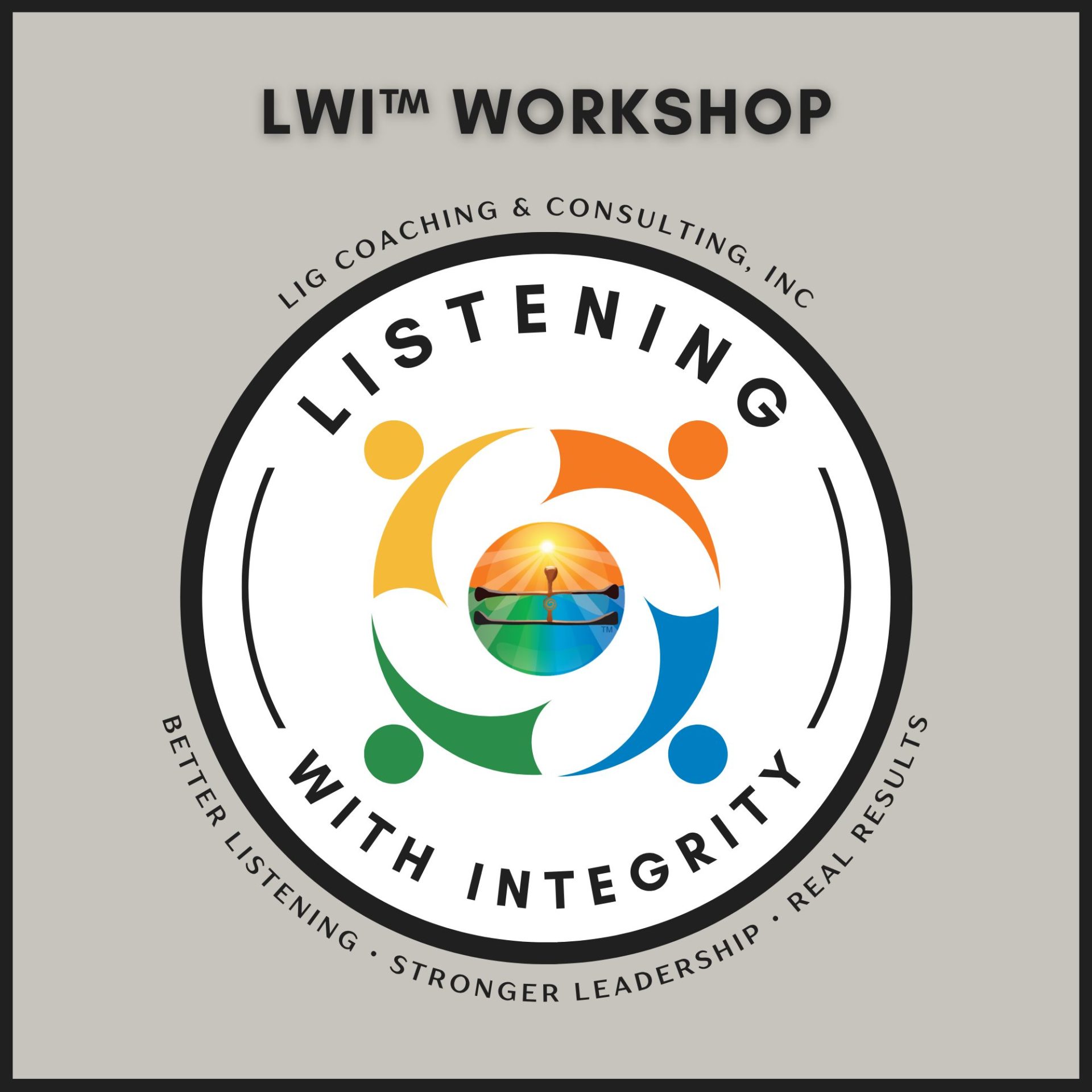 LIG Coaching and Consulting_Listening with Integrity™ Workshop