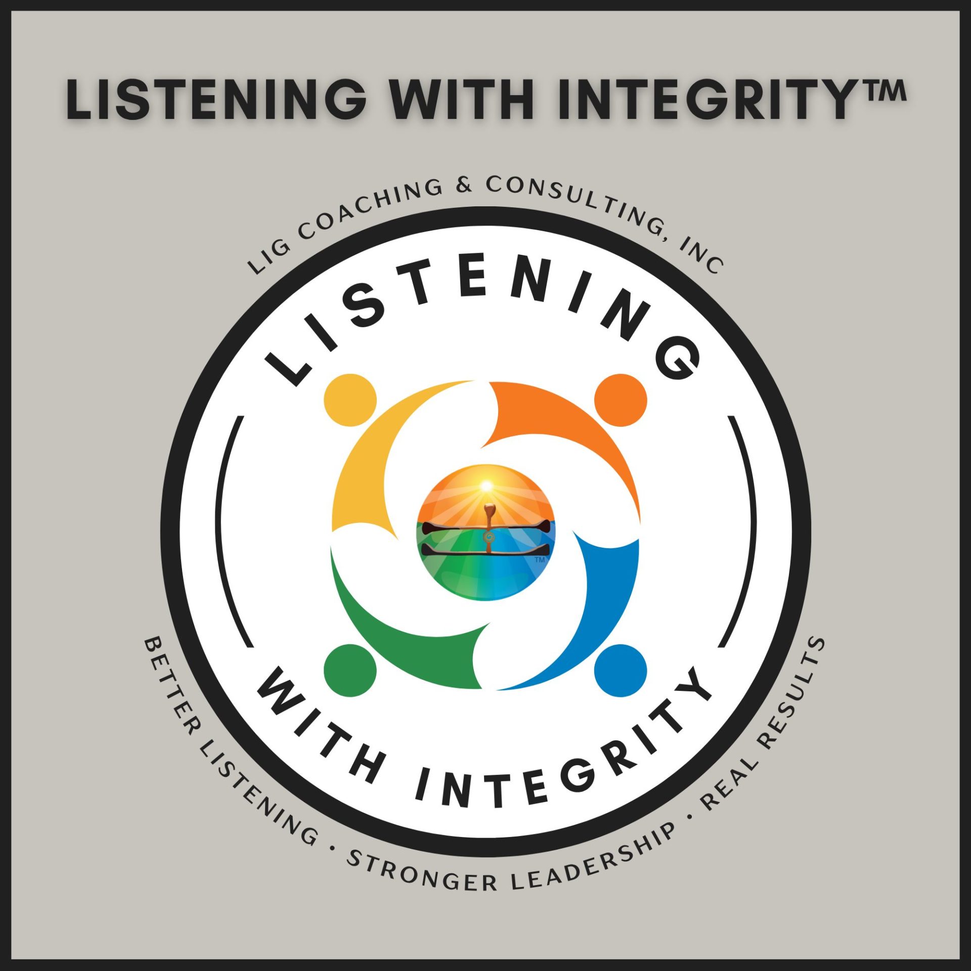 LIG Coaching and Consulting Listening with Integrity™