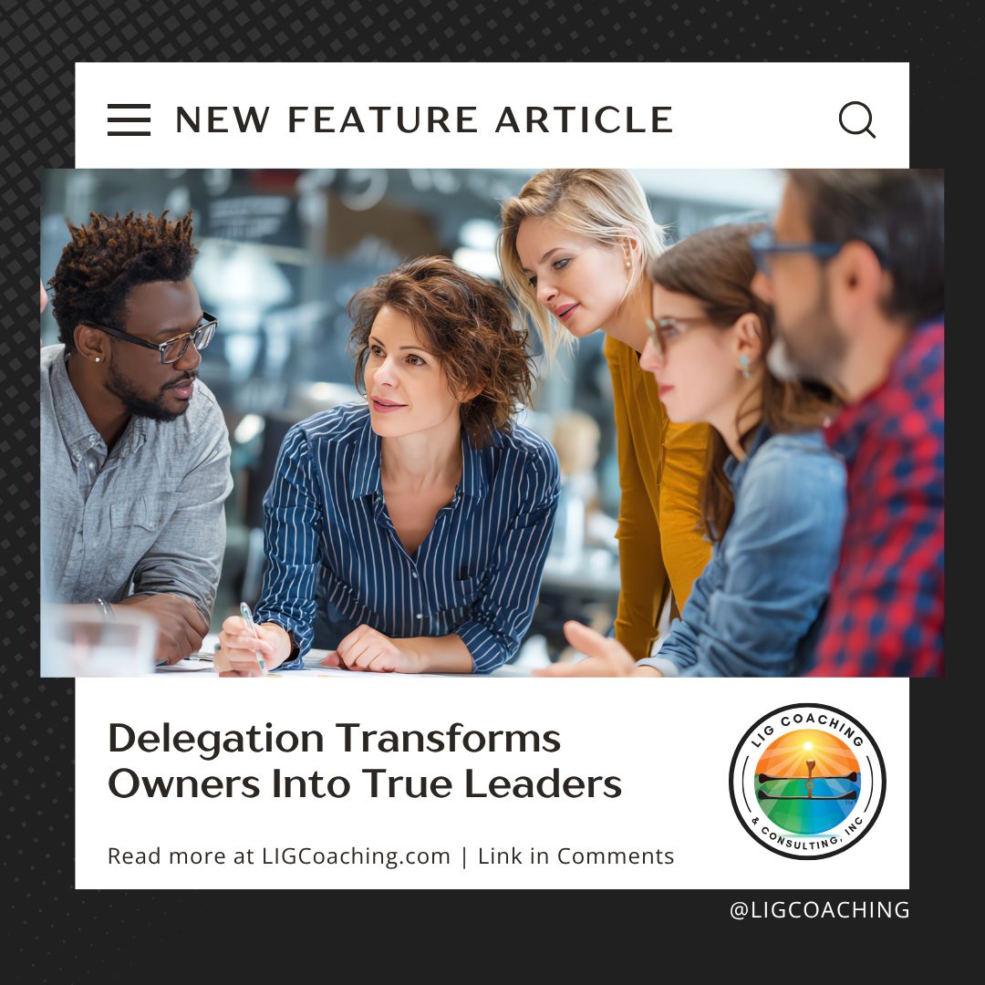 Delegation Transforms Owners Into True Leaders | LIG Coaching Business team collaborating around a conference table while discussing ideas, representing leadership delegation, teamwork, employee empowerment, and strategic business growth.